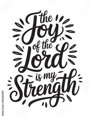A decorative hand-lettered design featuring the inspirational religious phrase The joy of the Lord is my strength