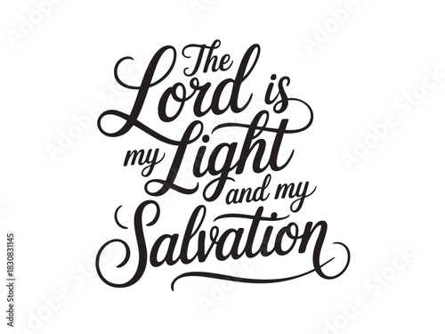 A decorative hand-lettered design featuring the inspirational religious phrase The Lord is my light and my salvation.