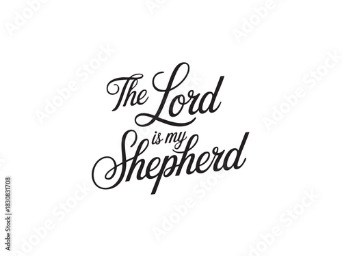A decorative hand-lettered design featuring the inspirational religious phrase The Lord is my shepherd.