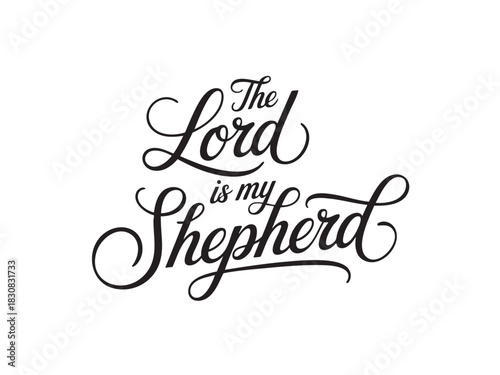 A decorative hand-lettered design featuring the inspirational religious phrase The Lord is my shepherd.