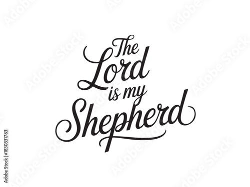 A decorative hand-lettered design featuring the inspirational religious phrase The Lord is my shepherd.