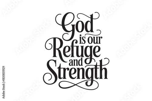A decorative hand-lettered design featuring the inspirational religious phrase God is our Refuge and Strength.