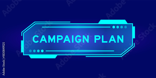 Futuristic hud banner that have word campaign plan on user interface screen on blue background