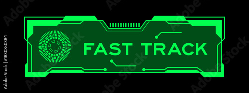 Green color of futuristic hud banner that have word fast track on user interface screen on black background