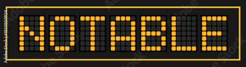 Orange color led banner in word notable on black background