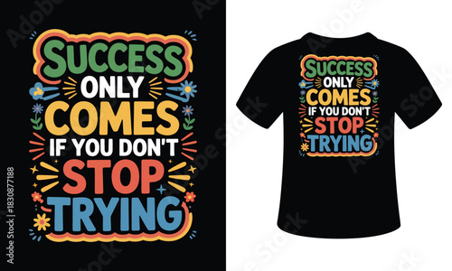 Success only come if you don't  stop trying vector t-shirt illustration colorful design 