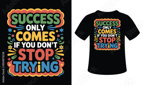 Success only come if you don't  stop trying vector t-shirt illustration colorful design 