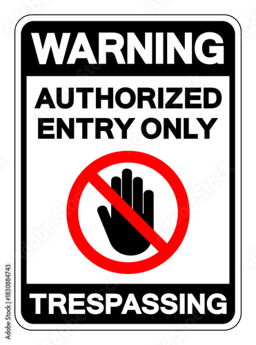 Warning Authorized Entry Only Trespassing Symbol Sign, Vector Illustration, Isolate On White Background Label.EPS10