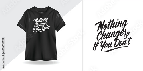 Nothing Changes If You Don’t – Motivational Discipline Quote Typography for T-Shirt, Wall Art, SVG, Black and White Vector Design