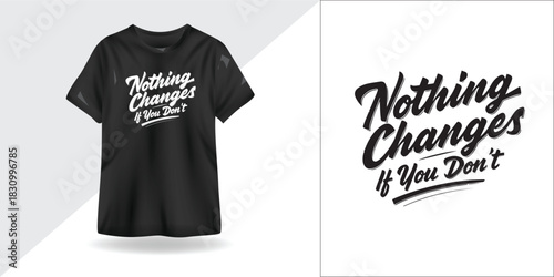 Nothing Changes If You Don’t – Motivational Discipline Quote Typography for T-Shirt, Wall Art, SVG, Black and White Vector Design