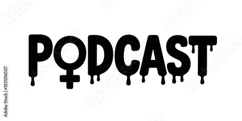 Black podcast text with dripping effect and female symbol on a white background