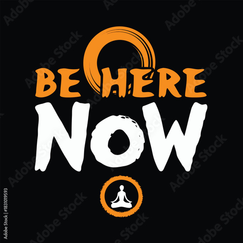 Orange circle frames text Be Here Now with meditating person on a black background
