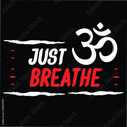 Just breathe message with Om symbol motivates spiritual mindfulness on a black background inspires calm