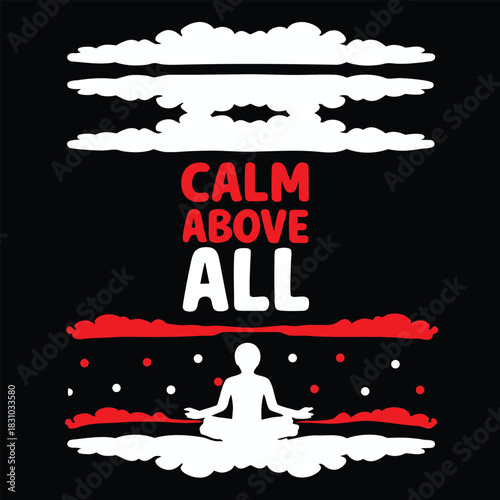 Meditating silhouette practices mindfulness amongst red lines and white clouds with the words calm above all