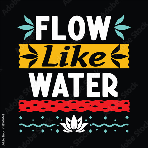 Bold white letters instruct individuals to flow like water on a black backdrop