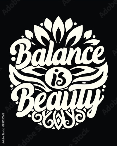 Creamy lettering proclaims balance is beauty atop stylized flowers on a solid black background