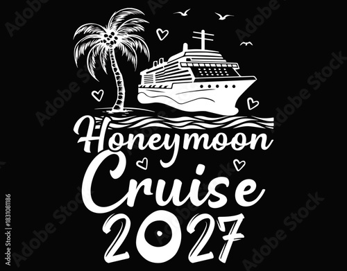 Honeymoon cruise for couples 2027 Just Married - printable editable vector art file.	