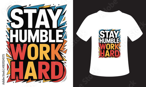Stay humble work hard motivational typography design for t shirt