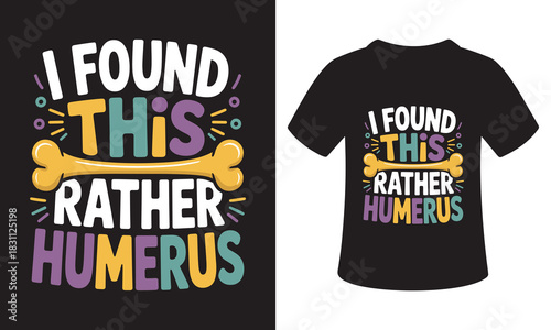 I found this rather humerus funny bone pun t shirt design