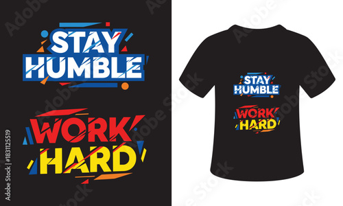 Stay humble work hard motivational typography t shirt design