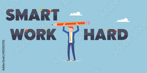 Man holding a pencil above his head with the words smart work hard