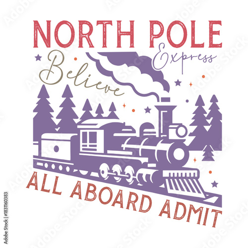 North Pole Express All Aboard admit one believe