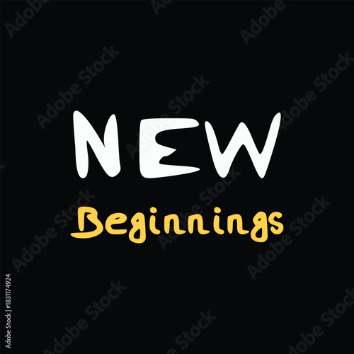 New beginnings handwritten text, symbolizing a fresh start and optimism.