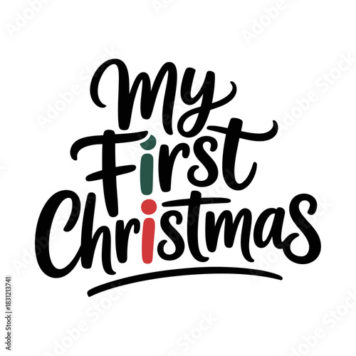 Festive lettering spells 'My First Christmas' in black with hints of red and green .