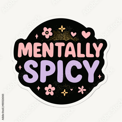 mentally spicy: bold pastel sticker with hearts, sparkles, and sass for expressive personality branding