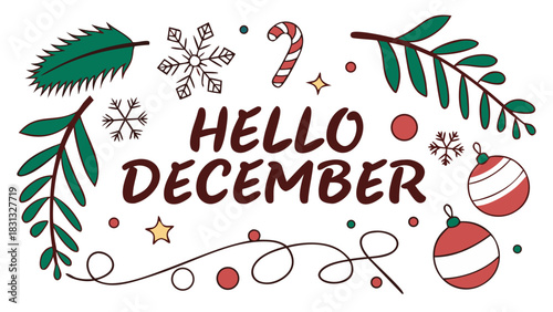 Vector illustration of words ‘HELLO DECEMBER’ in festive font, surrounded by pine branches, candy canes, ornaments, snowflakes, glowing lights, and Christmas elements