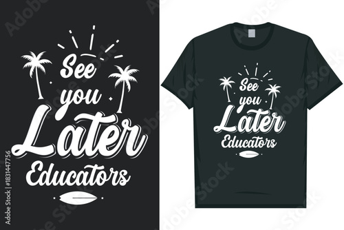 See you later educators summer surfing sea beach tshirt design
