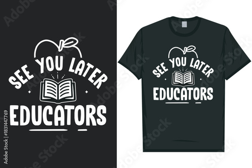 See you later educators elementary school teaching tshirt design