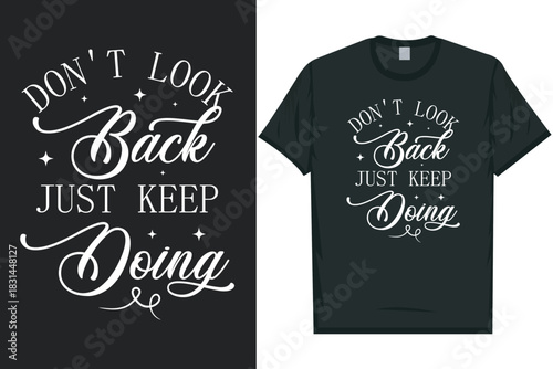 Don't look back just keep doing tshirt design