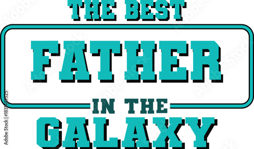 Greatest Dad in the Universe