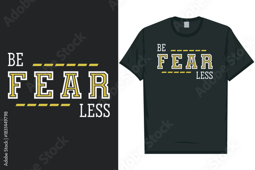 Be fearless typography tshirt design