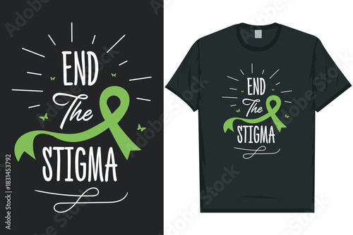 End the stigma Mental health matters, mental health awareness month, green ribbon tshirt design