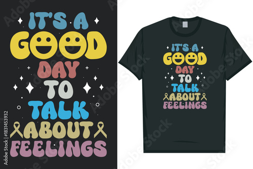 It's a good day to talk about feelings Mental health matters, mental health awareness month, green ribbon tshirt design