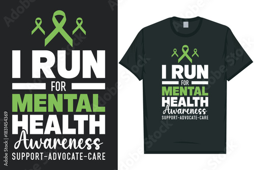 I run for mental health awareness support-advocate-care Mental health matters, mental health awareness month, green ribbon tshirt design