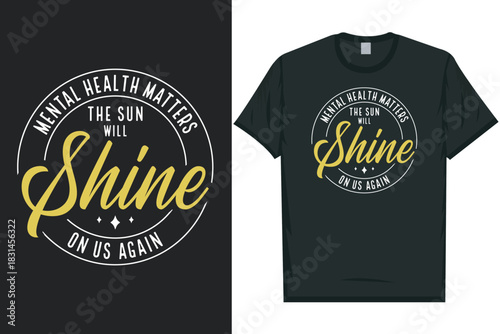 Mental health matters the sun will shine Mental health matters, mental health awareness month, green ribbon tshirt design