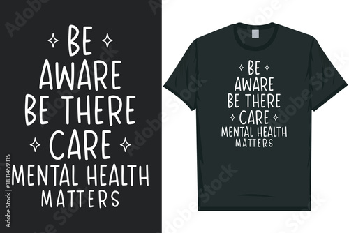 Be aware be there care Mental health matters, mental health awareness month, green ribbon mental health awareness typography tshirt design