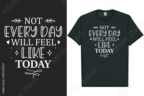 Not every day will feel like today Mental health matters, mental health awareness month, green ribbon mental health awareness typography tshirt design