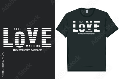 Self love matters Mental health matters, mental health awareness month, green ribbon mental health awareness typography tshirt design