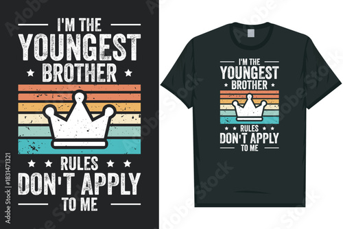 I'm the youngest brother rules don't apply to me tshirt design