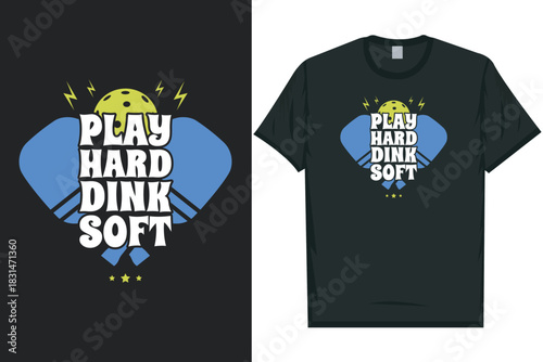 Play hard dink soft pickleball playing tshirt design