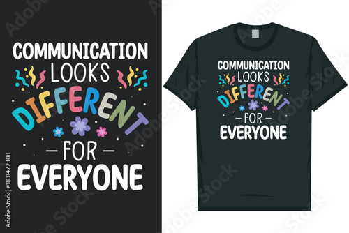 Communication looks different for everyone tshirt design 