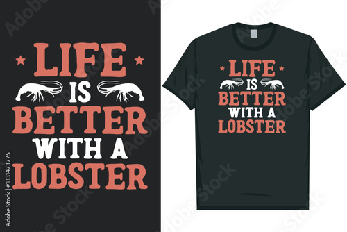 Life is better with a lobster Shrimps foods Shrimp Lover, Seafood Lover seafood, Ocean, Shellfish, Prawn, Animal, fishing typography graphics tshirt design