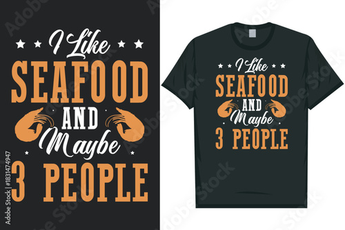 I like seafood and maybe 3 people tshirt design