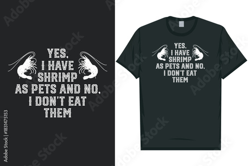 Yes, i have shrimp Shrimps foods Shrimp Lover, Seafood Lover seafood, Ocean, Shellfish, Prawn, Animal, fishing typography graphics tshirt design