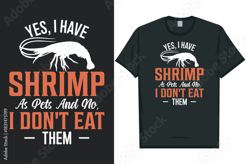 Yes, i have shrimp Shrimps foods Shrimp Lover, Seafood Lover seafood, Ocean, Shellfish, Prawn, Animal, fishing typography graphics tshirt design
