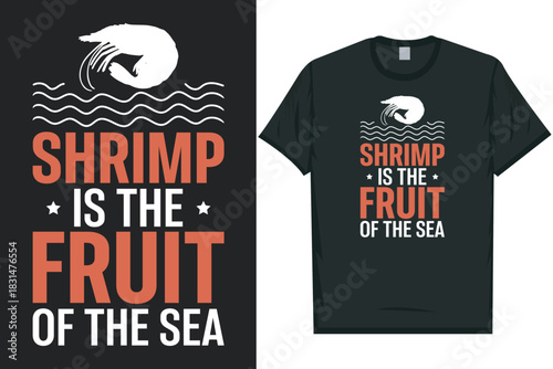 Shrimp is the fruit of the sea tshirt design